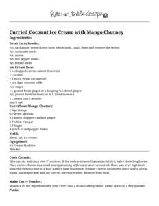 Curried Coconut Ice Cream with Mango Chutney Ingredients: Sweet Curry Powder: ½ t. cardamom seeds (if you have whole pods, crush them and remove the seeds) ¼ t. coriander seeds ¼ t. cumin