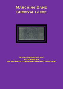 Marching Band Survival Guide Tips and guidelines to help a new member of the Amador Valley Marching Band and Color Guard