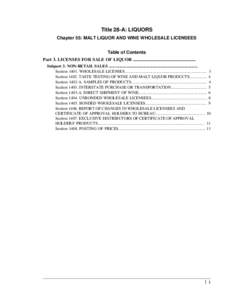 Title 28-A: LIQUORS Chapter 55: MALT LIQUOR AND WINE WHOLESALE LICENSEES Table of Contents Part 3. LICENSES FOR SALE OF LIQUOR ....................................................... Subpart 3. NON-RETAIL SALES .........