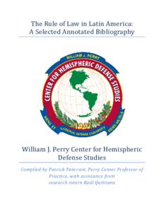 The Rule of Law in Latin America: A Selected Annotated Bibliography William J. Perry Center for Hemispheric Defense Studies