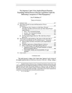 The Supreme Court‟s New Implied Repeal Doctrine: Expanding Judicial Power to Rewrite Legislation Under the Ballooning Conception of “Plain Repugnancy” Jesse W. Markham, Jr.* TABLE OF CONTENTS I. INTRODUCTION ......