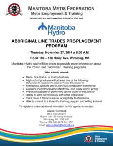 MANITOBA METIS FEDERATION Metis Employment & Training IS HOSTING AN INFORMATION SESSION FOR THE ABORIGINAL LINE TRADES PRE-PLACEMENT PROGRAM