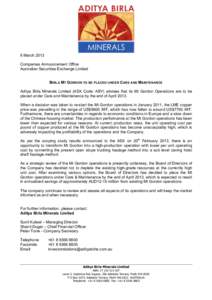 6 March 2013 Companies Announcement Office Australian Securities Exchange Limited BIRLA MT GORDON TO BE PLACED UNDER CARE AND MAINTENANCE Aditya Birla Minerals Limited (ASX Code: ABY) advises that its Mt Gordon Operation