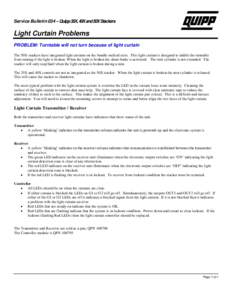 Service Bulletin 034 – Quipp 35X, 40X and 50X Stackers  Light Curtain Problems PROBLEM: Turntable will not turn because of light curtain The 50X stackers have integrated light curtains on the bundle outfeed exits. This