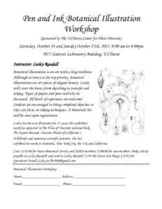 Pen and Ink Botanical Illustration Workshop Sponsored by The UCDavis Center for Plant Diversity Saturday, October 24 and Sunday October 25th, 2015, 9:00 am to 4:00pm 3075 Sciences Laboratory Building, UCDavis