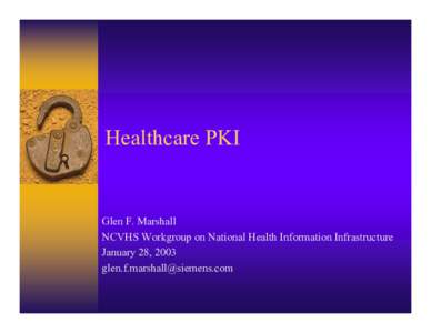 Microsoft PowerPoint - Healthcare PKI, NCVHS, [removed]ppt