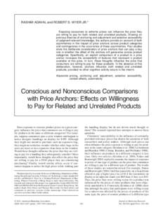 Rashmi adaval and RobeRt s. WyeR JR.* exposing consumers to extreme prices can influence the price they are willing to pay for both related and unrelated products. drawing on previous theories of anchoring and adjustment