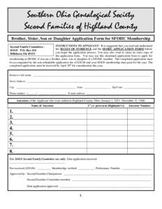 Southern Ohio Genealogical Society Second Families of Highland County Brother, Sister, Son or Daughter Application Form for SFOHC Membership INSTRUCTIONS TO APPLICANT: It is suggested that you read and understand the RUL