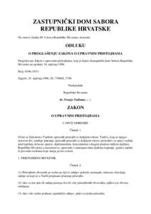 ZASTUPNIČKI DOM SABORA REPUBLIKE HRVATSKE Na osnovi članka 89. Ustava Republike Hrvatske, donosim ODLUKU O PROGLAŠENJU ZAKONA O UPRAVNIM PRISTOJBAMA