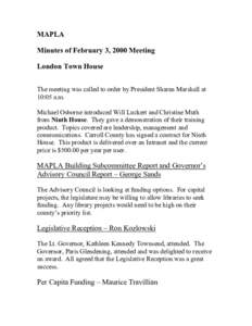 MAPLA Minutes of February 3, 2000 Meeting London Town House The meeting was called to order by President Sharan Marshall at 10:05 a.m. Michael Osborne introduced Will Luckert and Christine Muth
