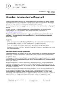 INFORMATION SHEET G049v15 November 2014 Libraries: Introduction to Copyright In this information sheet, we outline the special exceptions in the Copyright Act 1968 for libraries, and briefly outline licences available fr