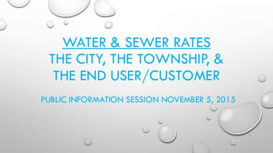 Water & Sewer Rates The City, The township, & the end user