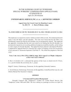 IN THE SUPREME COURT OF TENNESSEE SPECIAL WORKERS’ COMPENSATION APPEALS PANEL AT KNOXVILLE April 29, 2014 Session UNITED PARCEL SERVICE, INC. ET AL. V. KENNETH CAMERON Appeal from the Circuit Court for Hamilton County