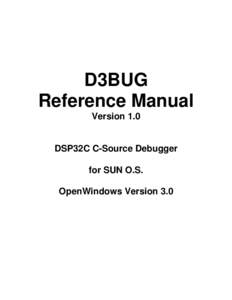 D3BUG Reference Manual Version 1.0 DSP32C C-Source Debugger for SUN O.S.