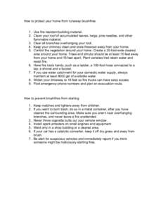 How to protect your home from runaway brushfires 1. Use fire resistant building material. 2. Clean your roof of accumulated leaves, twigs, pine needles, and other flammable material. 3. Clear all branches overhanging you