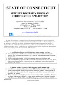 STATE OF CONNECTICUT SUPPLIER DIVERSITY PROGRAM CERTIFICATION APPLICATION Department of Administrative Services (DAS) Office of Supplier Diversity 165 Capitol Ave. 5th Floor South