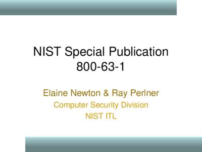 NIST Special Publication[removed]Elaine Newton & Ray Perlner Computer Security Division NIST ITL