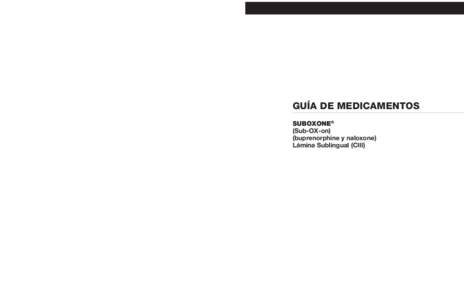 GUÍA DE MEDICAMENTOS •	No debe beber alcohol mientras esté utilizando SUBOXONE, ya que esto puede conducir a la pérdida del conocimiento o incluso la muerte. ¿Cuáles son los posibles efectos secundarios de SUBOXON