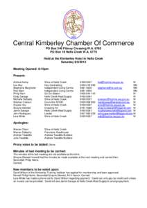 Central Kimberley Chamber Of Commerce PO Box 246 Fitzroy Crossing W.A[removed]PO Box 18 Halls Creek W.A[removed]Held at the Kimberley Hotel in Halls Creek Saturday[removed]Meeting Opened: 6:10pm