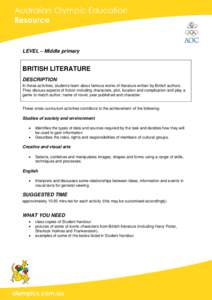 LEVEL – Middle primary  BRITISH LITERATURE DESCRIPTION In these activities, students learn about famous works of literature written by British authors. They discuss aspects of fiction including characters, plot, locati