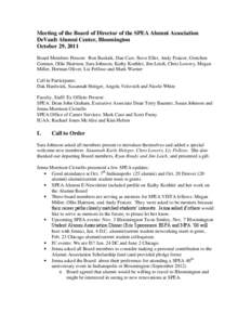 Meeting of the Board of Director of the SPEA Alumni Association DeVault Alumni Center, Bloomington October 29, 2011 Board Members Present: Ron Buskirk, Dan Carr, Steve Eller, Andy Fraizer, Gretchen Gutman, Ollie Hairston