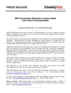 PRESS RELEASE  MPS Technologies Responds to Library Needs with Launch of ScholarlyStats  London 09-MayFor Immediate Release