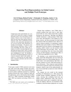 Improving Word Representations via Global Context and Multiple Word Prototypes Eric H. Huang, Richard Socher∗ , Christopher D. Manning, Andrew Y. Ng Computer Science Department, Stanford University, Stanford, CA 94305,