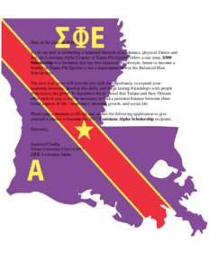 Men of the class of 2016, To do our part in promoting a balanced lifestyle of academics, physical fitness and fun, the Louisiana Alpha Chapter of Sigma Phi Epsilon offers a one-time, $500 Scholarship to a freshman that h