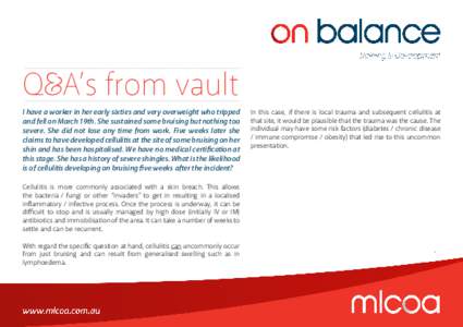 Q&A’s from vault I have a worker in her early sixties and very overweight who tripped and fell on March 19th. She sustained some bruising but nothing too severe. She did not lose any time from work. Five weeks later sh