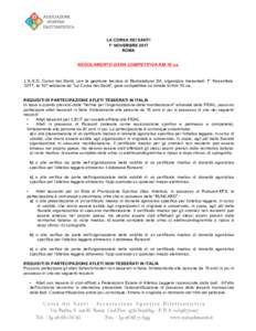 LA CORSA DEI SANTI 1° NOVEMBRE 2017 ROMA REGOLAMENTO GARA COMPETITIVA KM 10 ca.  L’A.S.D. Corsa dei Santi, con la gestione tecnica di Romaratona Srl, organizza mercoledì 1° Novembre