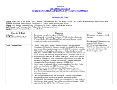 Approved  MEETING MINUTES STATE CONSUMER AND FAMILY ADVISORY COMMITTEE November 13, 2008 Present: Nancy Black, Wilda Brown, Gladys Christian, Zack Commander, Bill Cook, Kathy Crocker, Carol DeBerry, Roger Griesinger, Lau