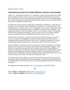 Monday, October 10, 2016 Safe medication use is focus of UGA College of Pharmacy’s Howard C. Ansel Symposium Athens, Ga. – Prescription medication use is widespread, complex and increasingly risky. While almost one-t