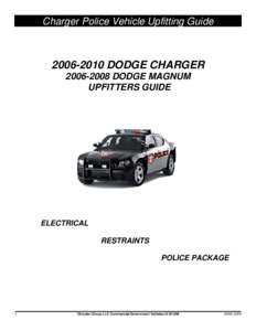 Charger Police Vehicle Upfitting Guide[removed]DODGE CHARGER[removed]DODGE MAGNUM UPFITTERS GUIDE