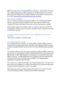 BBC Executive Fair Trading Bulletin, February – April 2012 inclusive The complaints detailed below reflect investigation by the BBC Executive in line with the BBC’s process for dealing with Fair Trading Complaints. F