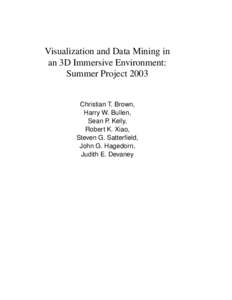 Visualization and Data Mining in an 3D Immersive Environment: Summer Project 2003 Christian T. Brown, Harry W. Bullen, Sean P. Kelly,
