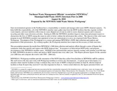 Northeast Waste Management Officials’ Association (NEWMOA)1 Municipal Solid Waste (MSW) Interstate Flow in 2008 August 26, 2010 Prepared by the NEWMOA Solid Waste Metrics Workgroup2 State environmental agencies in the 