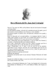 Breve Historia del Dr. Juan José Crottogini Nace el 27 de mayo de 1908, en Fray Bentos, hijo de José Evaristo Crottogini y de Juana Darre.