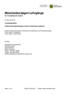 Motorkettensägen-Lehrgänge Im Forstbezirk Adorf für das Jahr 2014 Lehrgangsangebot 2 Motorkettensägenlehrgänge werden in Eigenregie angeboten.