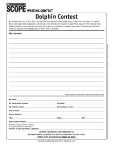 Writing Contest  Dolphin Contest In “Hunted for Fun, Left to Die,” you learned that dolphins have faced many threats over the years. In two to three well-organized paragraphs, summarize these threats and explain at l