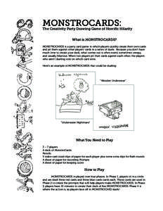 MONSTROCARDS:  The Creativity Party Drawing Game of Horrific Hilarity What is MONSTROCARDS? MONSTROCARDS is a party card game in which players quickly create their own cards and pit them against other players’ cards in