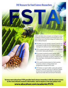 THE Resource for Food Science Researchers  FSTA® is the food science resource, an intelligence service constantly monitoring research and developments in the areas of food science, food technology and nutrition, from fa