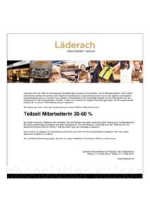 Läderach steht seit 1962 für hochwertigste handgefertigte Schweizer Schokoladen- und Konfektspezialitäten. Als Familienunternehmen denken wir bereits in den nächsten Generationen. Entsprechend streben wir von der eig