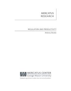 MERCATUS RESEARCH REGULATION AND PRODUCTIVITY Antony Davies