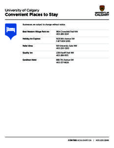 University of Calgary  Convenient Places to Stay Businesses are subject to change without notice. Best Western Village Park Inn		 1804 Crowchild Trail NW