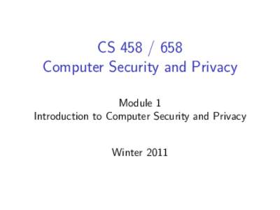 CSComputer Security and Privacy Module 1 Introduction to Computer Security and Privacy Winter 2011