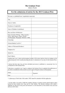 The Gratiaen Trust Entry Form For the submission of entries for the 2013 Gratiaen Prize The entry is a published book / unpublished manuscript: Title : Name of Author: