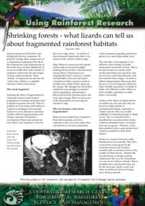 Shrinking forests - what lizards can tell us about fragmented rainforest habitats November 1998 Tropical forests are the Earth’s most biologically diverse ecosystems. To