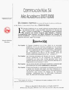 UNIVERSIDAD DE PUERTO RlCC RECINTO DE RIO PIEDRAS yo, CflmeHI. Rflraca, Secretaria del Senado Académico del Recinto de Río Piedras, IJnivcrsidad de Piierto Rico, C ~ ~ 1 f Que: l ~ O