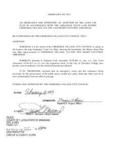 ORDINANCE NO[removed]AN ORDINANCE FOR APPROVING AN ADOPTION OF THE LAND USE PLAN IN ACCORDANCE WITH THE ARKANSAS STATE LAW WITHIN CHEROKEE VILLAGE, FULTON AND SHARP COUNTIES, ARKANSAS.