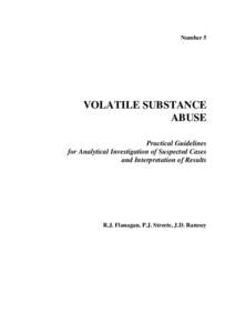 Number 5  VOLATILE SUBSTANCE ABUSE Practical Guidelines for Analytical Investigation of Suspected Cases